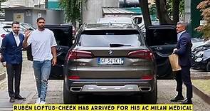 🔥 Ruben Loftus-Cheek arrives at La Madonnina clinic for his medical tests for AC Milan