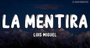 Luis Miguel - La Mentira (Letra / Lyrics)