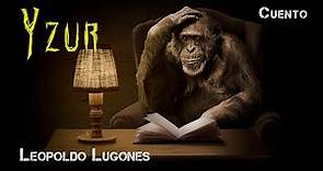 Yzur - Leopoldo Lugones | Audiocuento