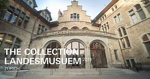THE COLLECTION – LANDESMUSEUM ZURICH
