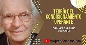 TEORÍA DEL CONDICIONAMIENTO OPERANTE - Skinner Burrhus Frederic