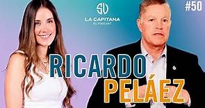LA CAPITANA EL PODCAST: RICARDO PELÁEZ #50
