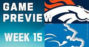 Denver Broncos vs. Detroit Lions | 2023 Week 15 Game Preview