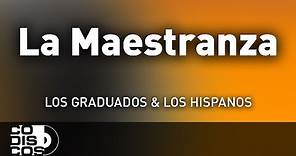 La Maestranza, Los Hispanos Y Los Graduados - Audio