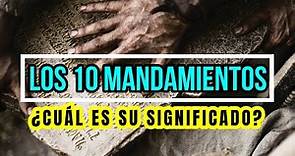¿Cuales son los 10 mandamientos y su significado?