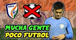 Por qué la INDIA no logra destacar en el fútbol?