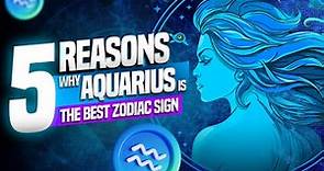 5 Reasons Why Aquarius is the Best Zodiac Sign