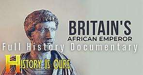 Britain's African Emperor: Septimius Severus | Ancient Rome