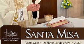 Santa Misa • Domingo 30 de enero • 2022