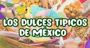 Los dulces típicos de México #MesPatrio The typical candies of Mexico