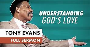 Understanding God's Love | Tony Evans Sermon