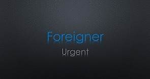 Foreigner Urgent Lyrics