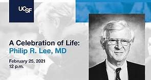 A Celebration of Life: Philip R. Lee, MD