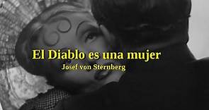 El Diablo es una mujer: 1935 - Josef von Sternberg (SPA)