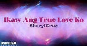Sheryl Cruz - Ikaw Ang True Love Ko (Official Lyric Video)