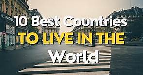 10 Best Countries to Live in the World