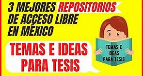 3 MEJORES REPOSITORIOS de acceso LIBRE en México | Temas interesantes para Tesis UNADM