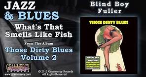 Blind Boy Fuller - What's That Smells Like Fish