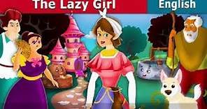 The Lazy Girl in English | Story | @EnglishFairyTales