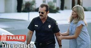 The Border 1982 Trailer | Jack Nicholson | Harvey Keitel