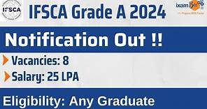 IFSCA 2024 | IFSCA Grade A 2024 Notification Out | 8 Vacancies | All Details
