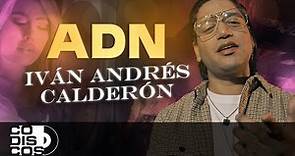 ADN, Iván Andres Calderón - Video Oficial