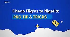 Cheap Flights to Nigeria PRO tips & tricks
