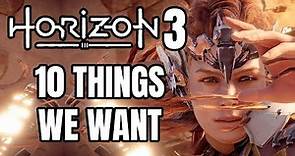Horizon 3 - 10 Things We Want