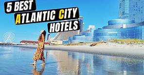 ATLANTIC CITY HOTEL REVIEW - 5 BEST ATLANTIC CITY HOTELS (BEST AC New Jersey CASINOS!)