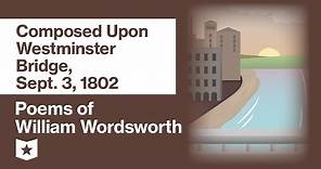Poems of William Wordsworth (Selected) | Composed Upon Westminster Bridge, Sept. 3, 1802