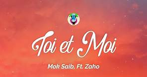 Mok Saib - Toi et Moi (Paroles/Lyrics) Ft. Zaho