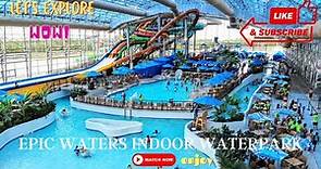 Let's explore Epic Waters Indoor Waterpark, Grand Prairie, TX