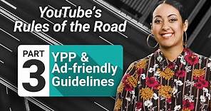 YouTube Partner Program and Advertiser-Friendly Guidelines: YouTube’s Rules of the Road (Part 3)