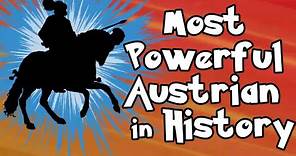 The Most Powerful Austrian in History