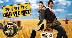 Jab We Met | Full Movie | Kareena Kapoor | Shahid Kapoor | Bollywood Movie