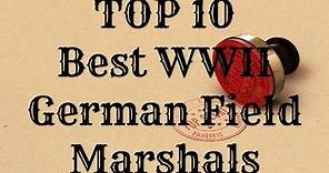 TOP 10 Best WWII German Field Marshals