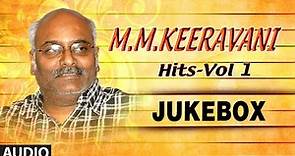 M M Keeravani Musical Hits - Vol1 || Jukebox