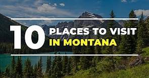 Top 10 Places to Visit in Montana - Montana Travel Guide
