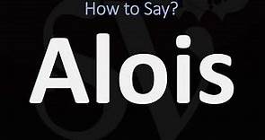 How to Pronounce Alois? (CORRECTLY)