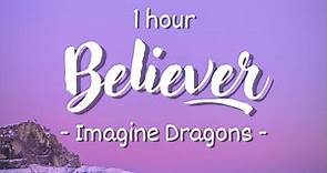 [1 hour - Lyrics] Imagine Dragons - Believer