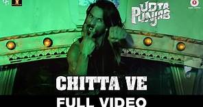 Chitta Ve - Full Video | Udta Punjab | Shahid Kapoor, Kareena Kapoor K, Alia Bhatt & Diljit Dosanjh
