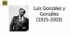 Luis González y González | Biografía breve