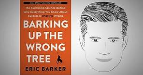 BARKING UP THE WRONG TREE by Eric Barker | Core Message