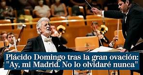 Plácido Domingo tras la gran ovación en el Auditorio Nacional: "Ay, mi Madrid. No lo olvidaré nunca"