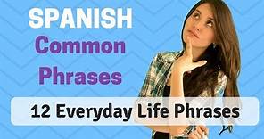 Common Phrases In Spanish (12 Everyday Life Phrases )