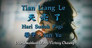 Tian Liang Le 天亮了 - 馨予 Xin Yu (Lirik Dan Terjemahan)