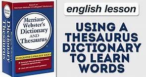 How to Learn Words in the Dictionary and Thesaurus