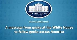 Geeks Get Covered: A Message From Geeks at the White House