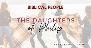 Biblical People: The Daughters of Philip | Women in the Bible