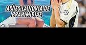 Así es La Novia De Brahim Díaz #realmadrid #viralshorts